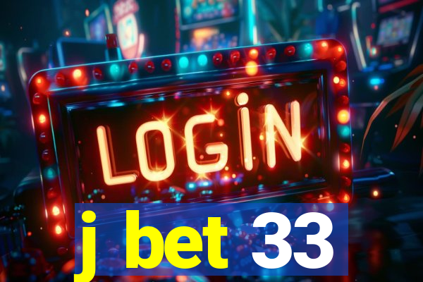 j bet 33