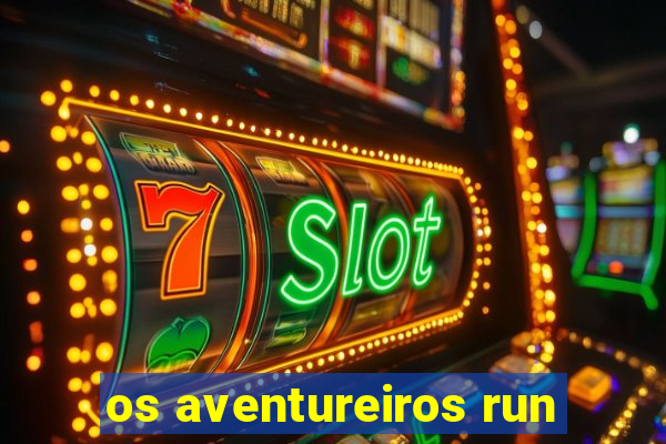 os aventureiros run