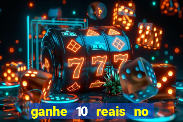 ganhe 10 reais no cadastro bet