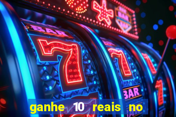 ganhe 10 reais no cadastro bet