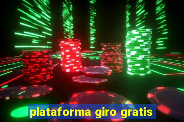 plataforma giro gratis