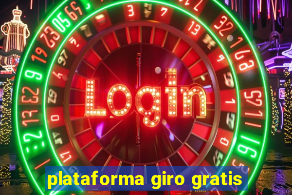 plataforma giro gratis