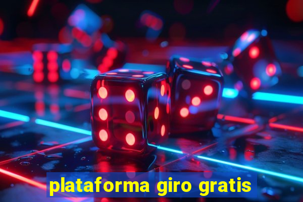 plataforma giro gratis