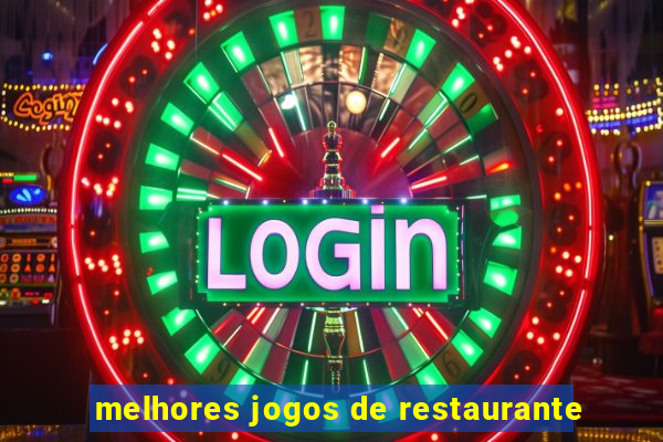 melhores jogos de restaurante