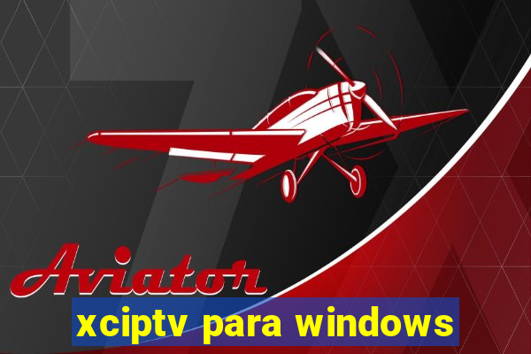 xciptv para windows