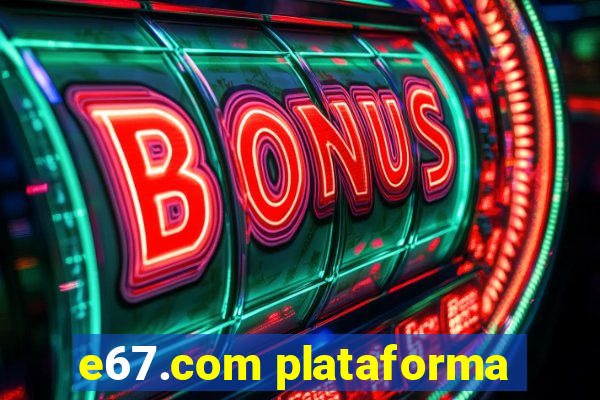 e67.com plataforma