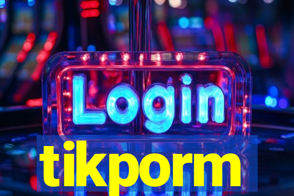 tikporm