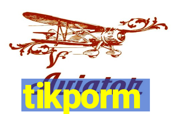 tikporm