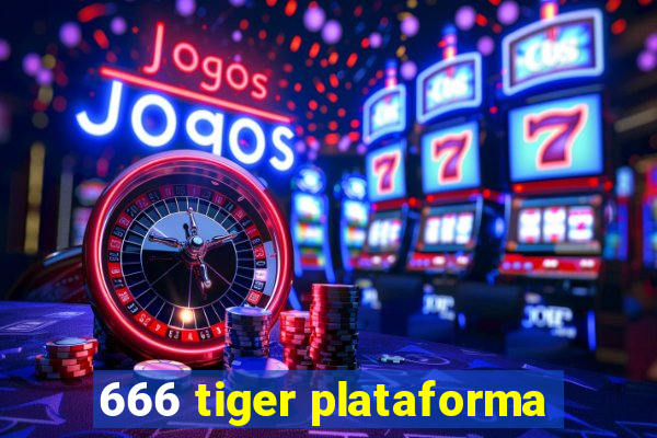 666 tiger plataforma