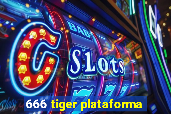 666 tiger plataforma