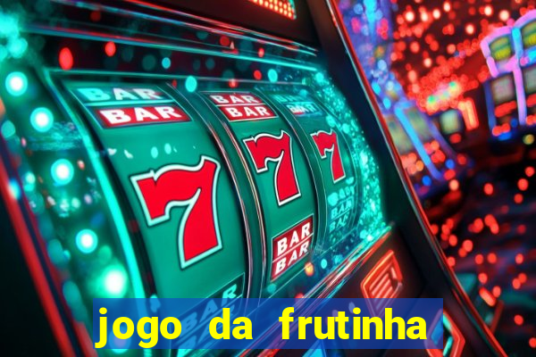 jogo da frutinha que paga dinheiro