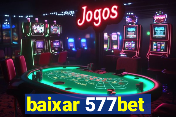 baixar 577bet