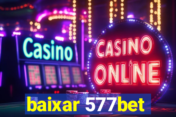 baixar 577bet