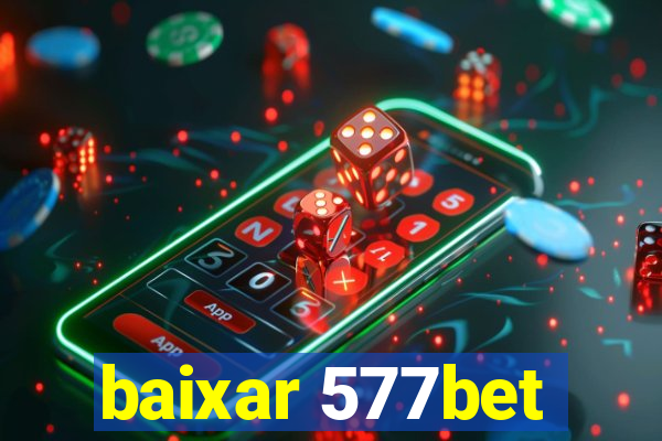 baixar 577bet