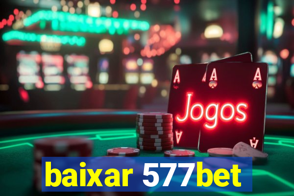 baixar 577bet