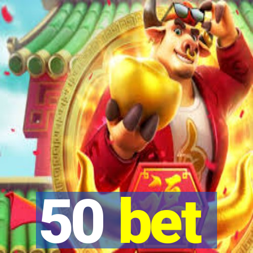 50 bet