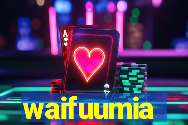 waifuumia