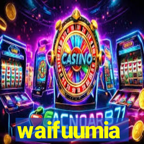 waifuumia