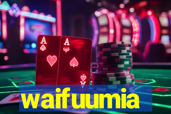 waifuumia