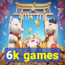 6k games