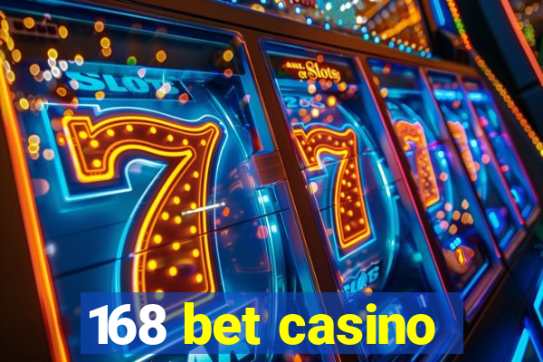 168 bet casino