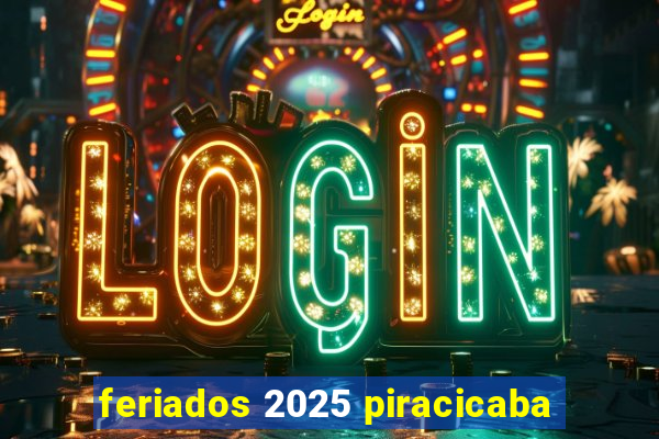 feriados 2025 piracicaba