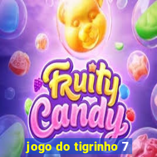 jogo do tigrinho 7