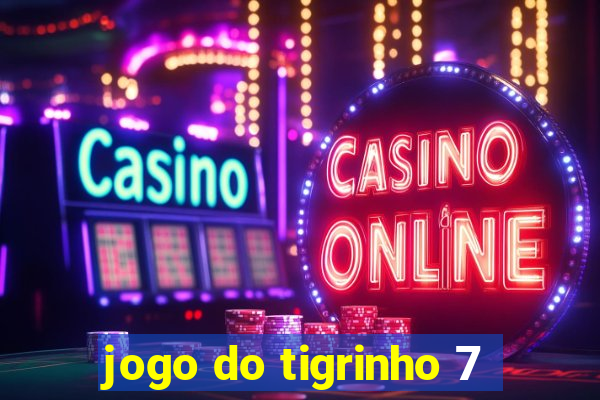 jogo do tigrinho 7