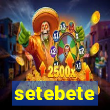 setebete