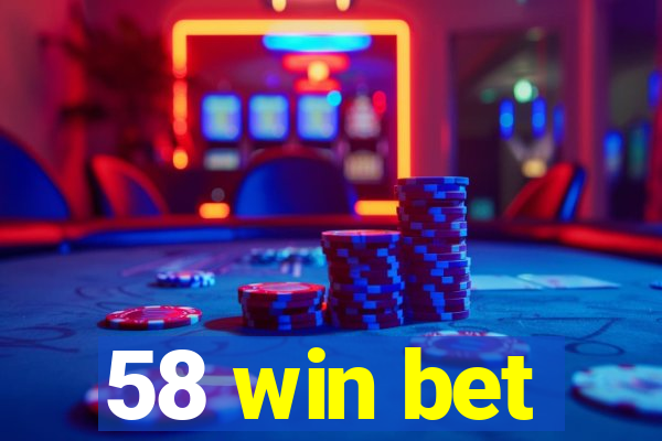 58 win bet