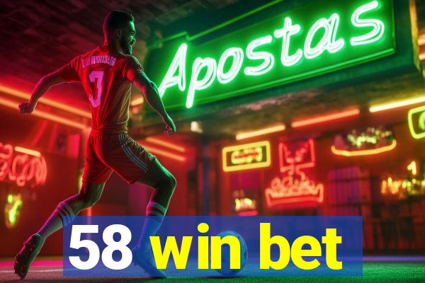 58 win bet