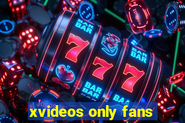 xvideos only fans