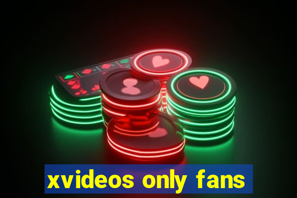 xvideos only fans