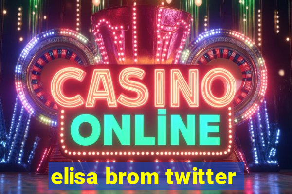 elisa brom twitter