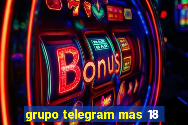 grupo telegram mas 18