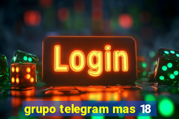 grupo telegram mas 18