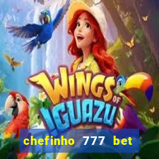 chefinho 777 bet é confiável