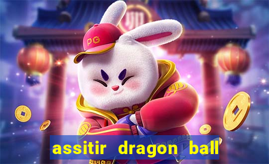 assitir dragon ball z dublado