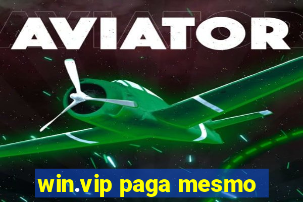 win.vip paga mesmo