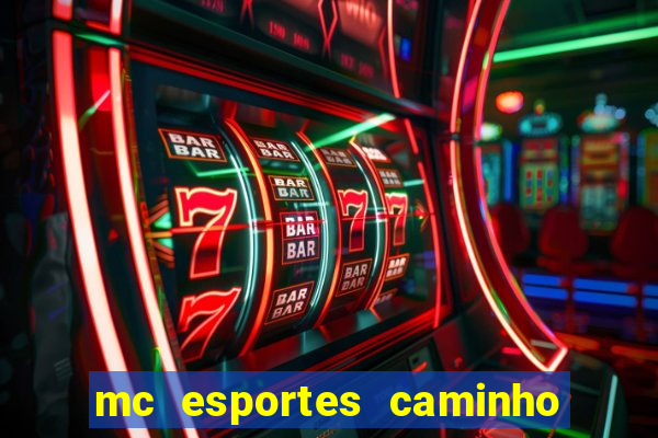 mc esportes caminho da sorte