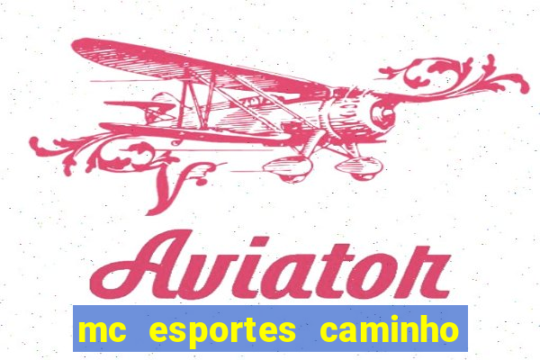 mc esportes caminho da sorte