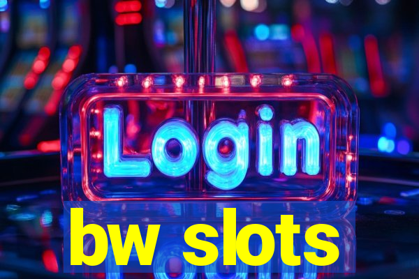 bw slots