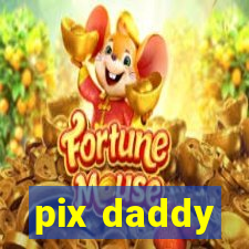 pix daddy