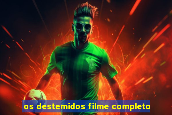 os destemidos filme completo