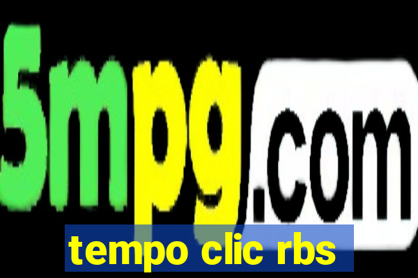 tempo clic rbs