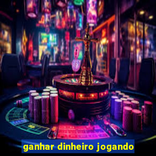 ganhar dinheiro jogando