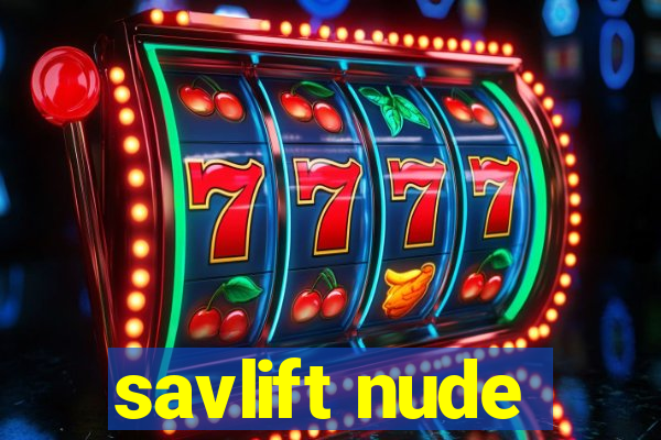 savlift nude