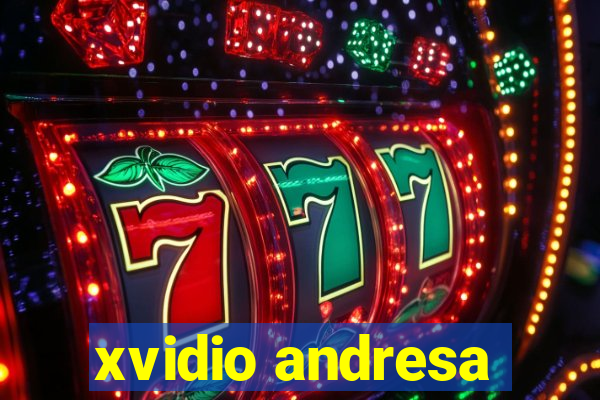 xvidio andresa