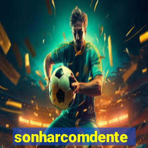 sonharcomdente