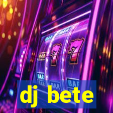 dj bete